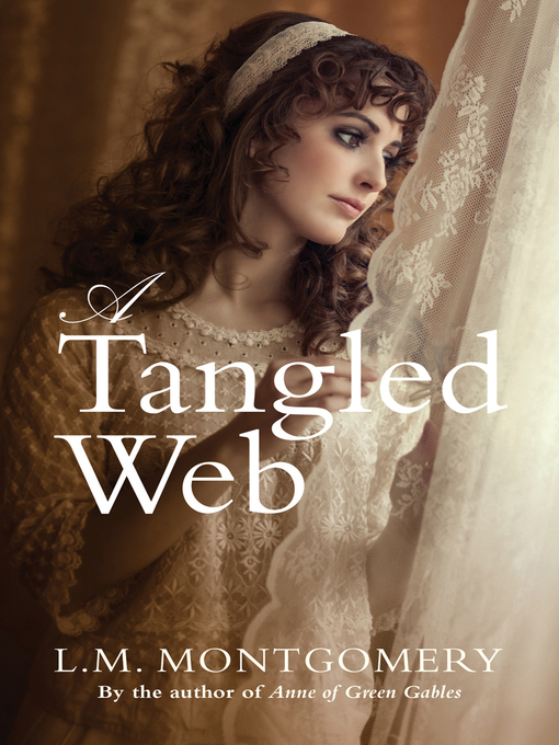 Title details for A Tangled Web by L.M. Montgomery - Available